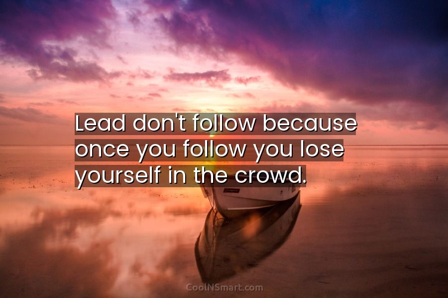 Quote Lead Dont Follow Because Once You Follow CoolNSmart
