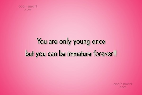 You're only young once