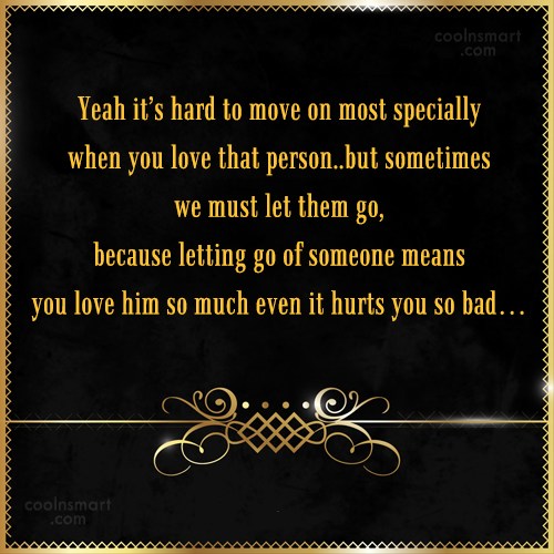 Quote Yeah It S Hard To Move On Most Specially When You Love That Coolnsmart