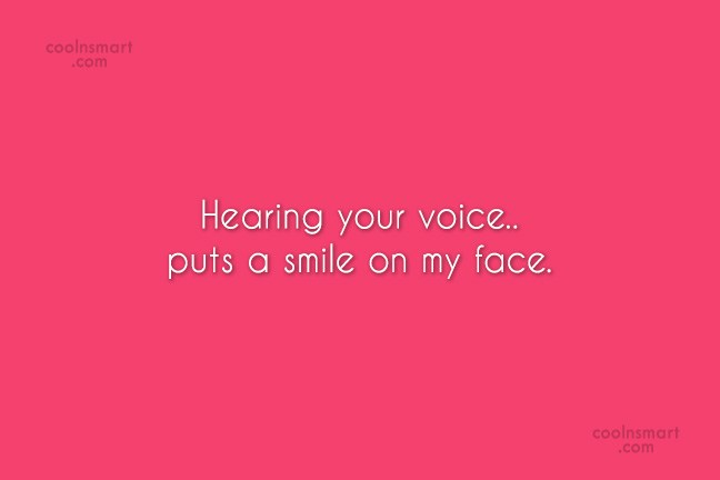 Quote Hearing Your Voice Puts A Smile On My Face Coolnsmart