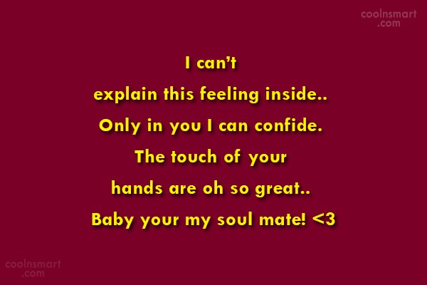 Quote I Can T Explain This Feeling Inside Only In You I Can Confide Coolnsmart