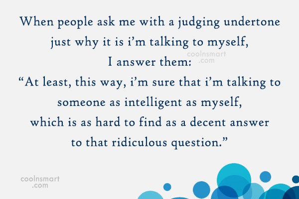 Quote When People Ask Me With A Judging Undertone Just Why It Is Coolnsmart