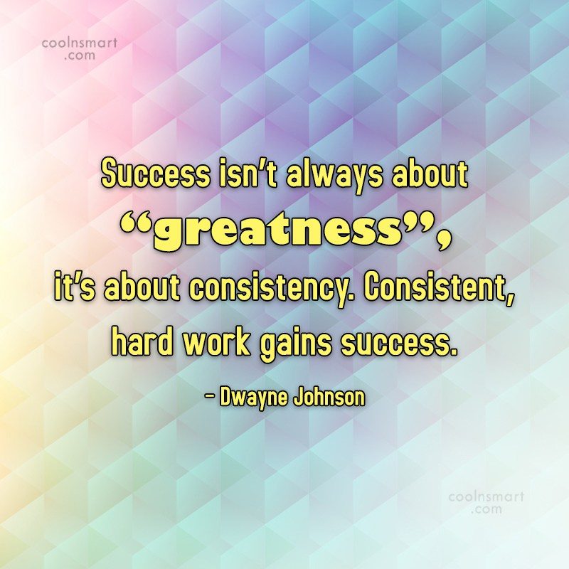 Dwayne Johnson Quote: Success isn’t always about “greatness”, it’s ...
