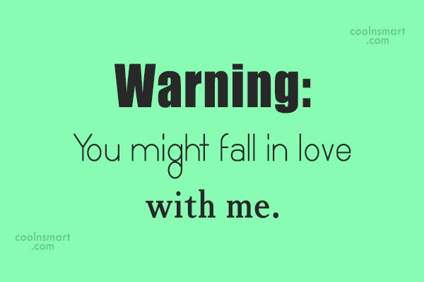 Quote Warning You Might Fall In Love With Me Coolnsmart