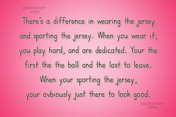 Quote There S A Difference In Wearing The Jersey And Sporting The Jersey When Coolnsmart