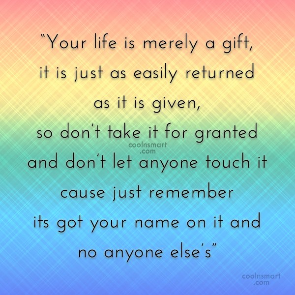 Quote Your Life Is Merely A Gift It Is Just As Easily Returned Coolnsmart