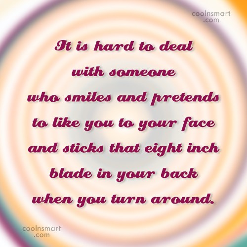 quote-it-is-hard-to-deal-with-someone-who-smiles-and-pretends-to