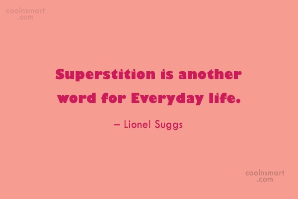 quote-superstition-is-another-word-for-everyday-life-lionel-suggs