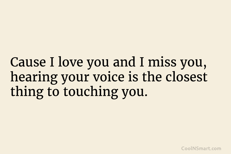 I miss your love I miss your touch, But I'm feeling you everyday.