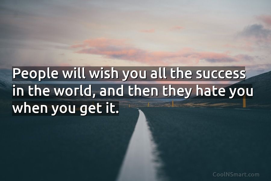 Quote: People will wish you all the success... - CoolNSmart