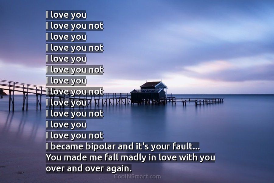 Quote: I love you I love you not I love you I love... - CoolNSmart