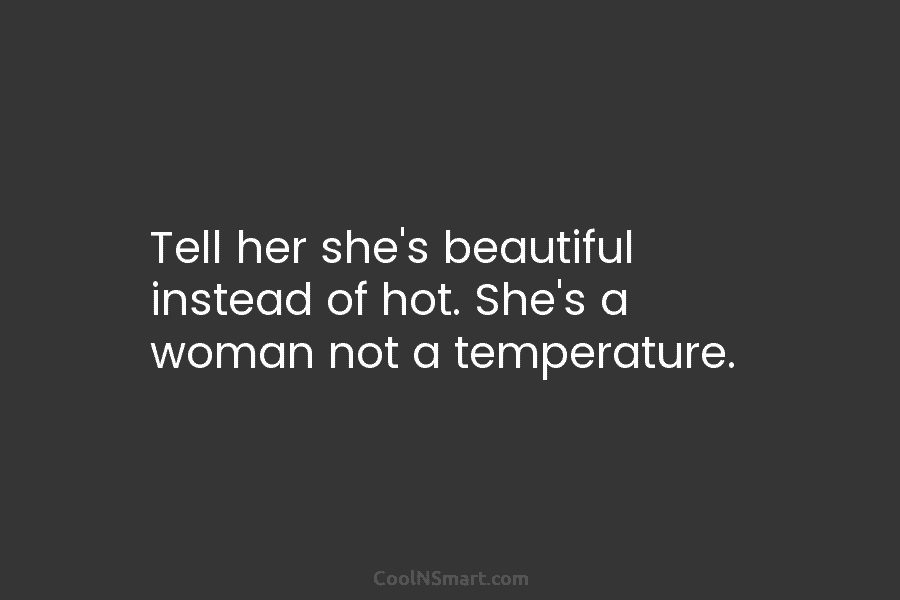 Quote Telling A Girl She’s Beautiful Can Make Her Day A 100 Times Coolnsmart