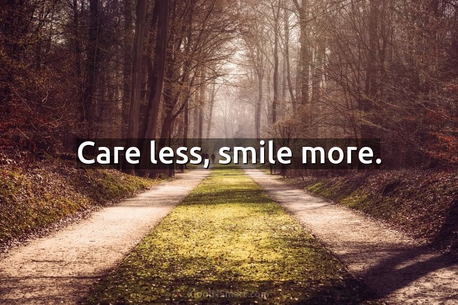 Quote: Care less, smile more. - CoolNSmart