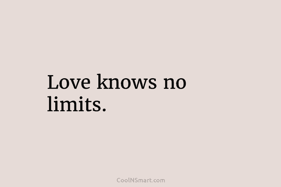 Love knows no limits.