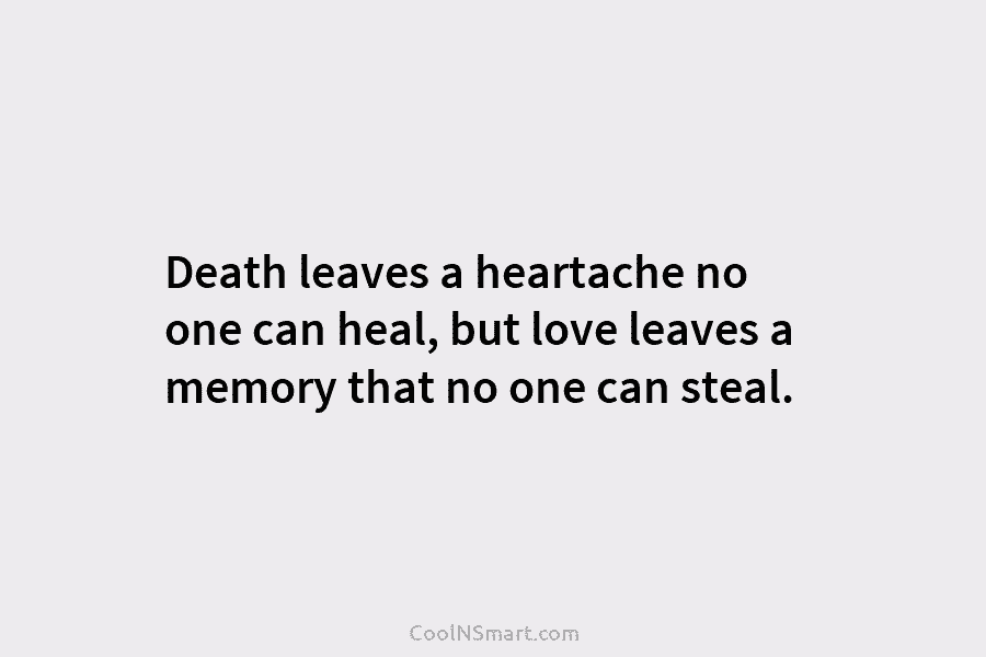 Quote: Death leaves a heartache no one can... - CoolNSmart