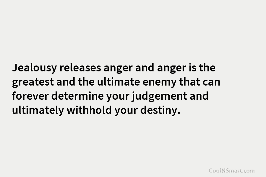 Quote: Jealousy releases anger and anger is the... - CoolNSmart