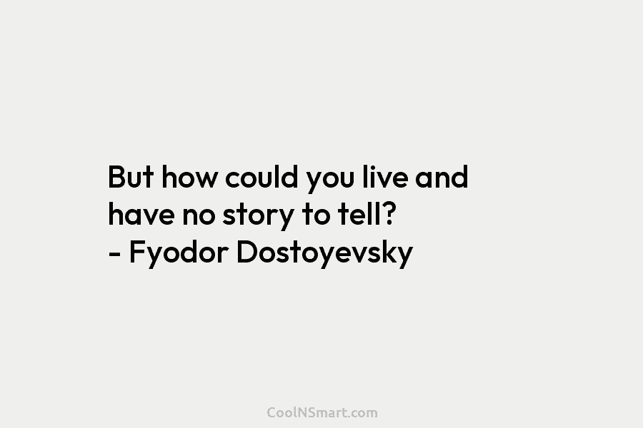 Fyodor Dostoyevsky Quote: Man is a mystery. It needs to be unraveled ...
