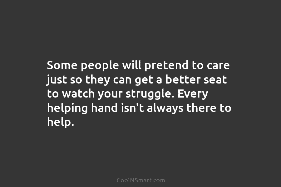 Quote Some People Will Pretend To Care Just Coolnsmart