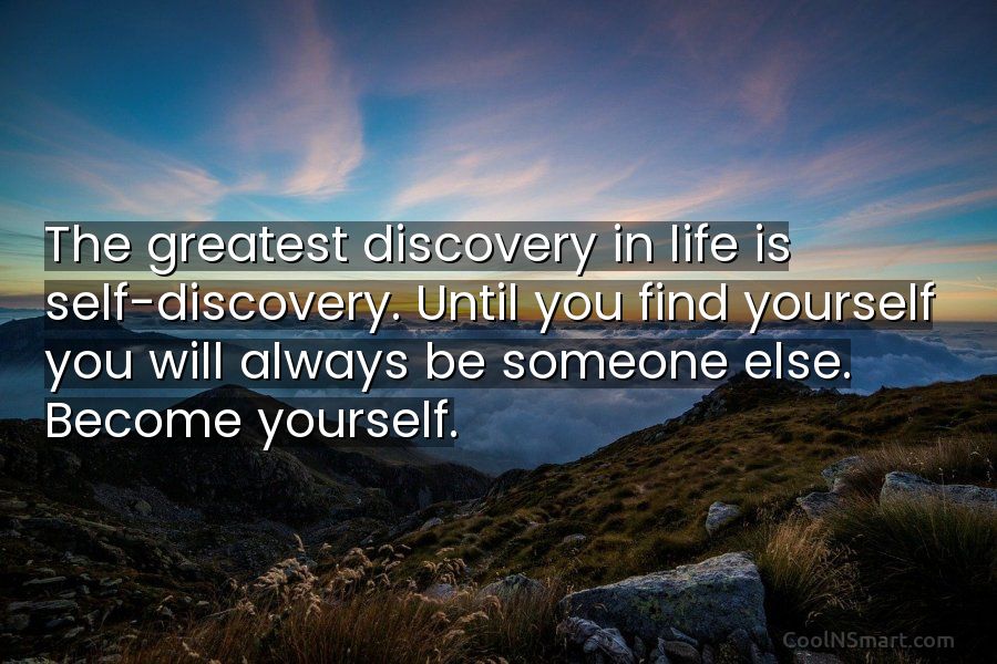 Quote The Greatest Discovery In Life Is Self Discovery Coolnsmart