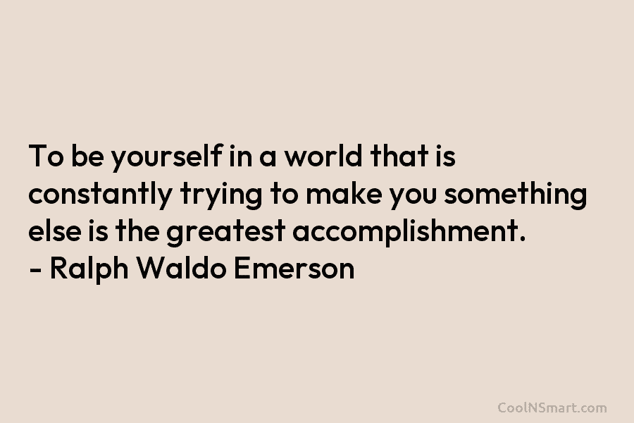 Ralph Waldo Emerson Quote: To be yourself in a world that... - CoolNSmart