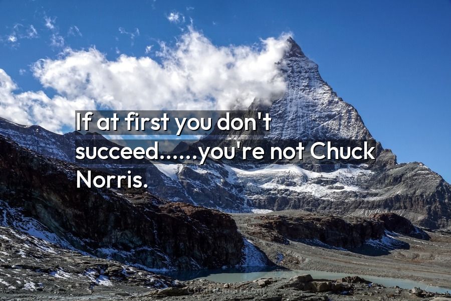 Quote: If at first you don’t succeed……you’re not... - CoolNSmart