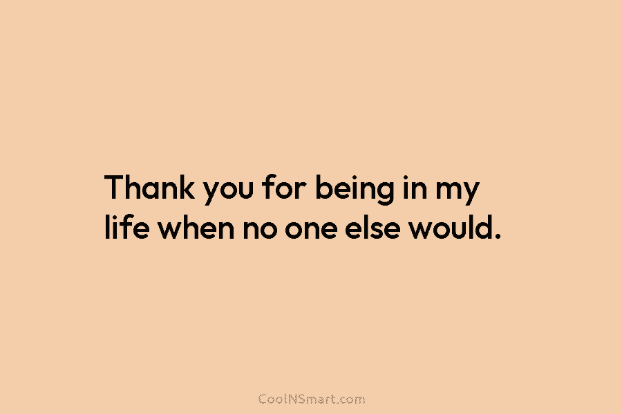 thanks for being in my life quotes