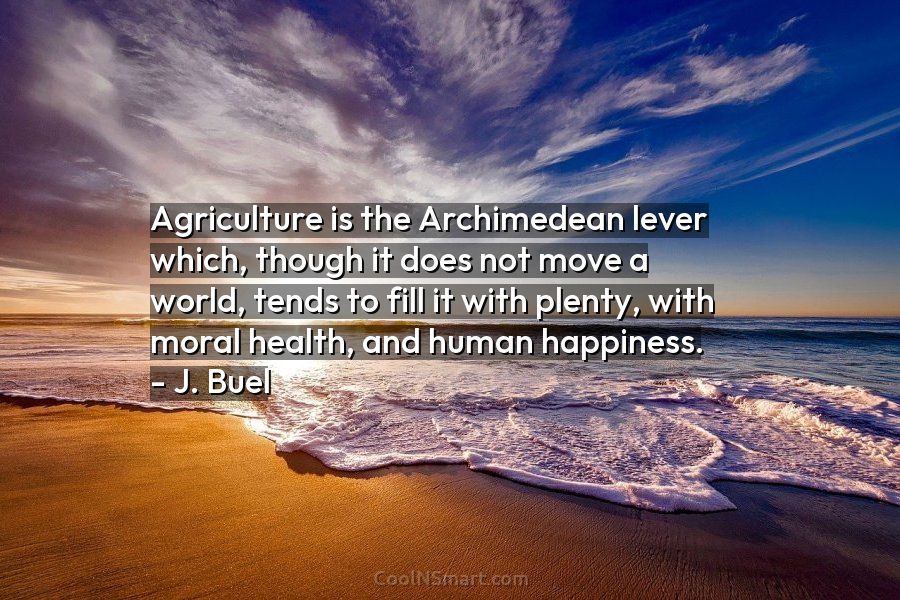 Quote Agriculture Is The Archimedean Lever Which Though It Does Not Move A Coolnsmart