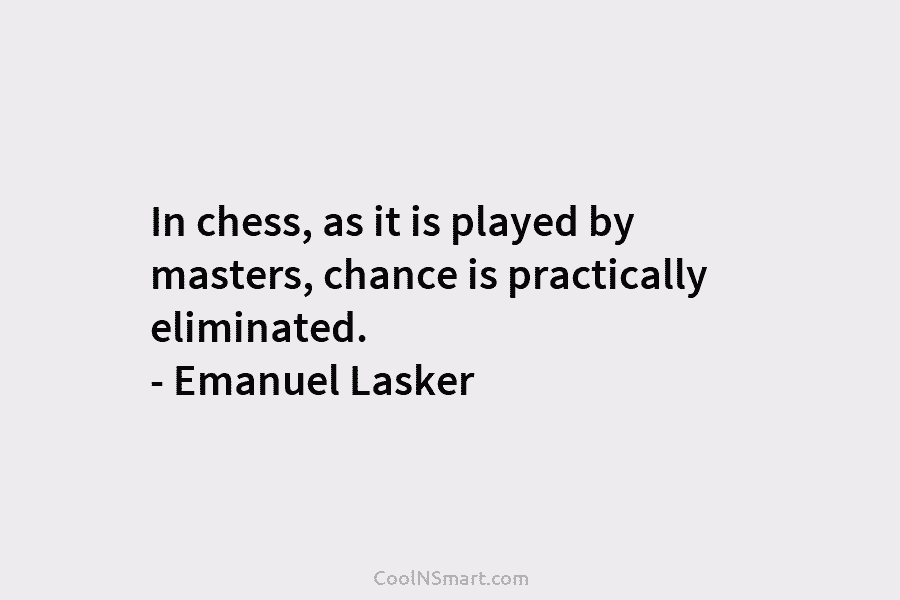 When you see a Ruy Lopez, look for a better one.” - Emanuel Lasker :  r/AnarchyChess