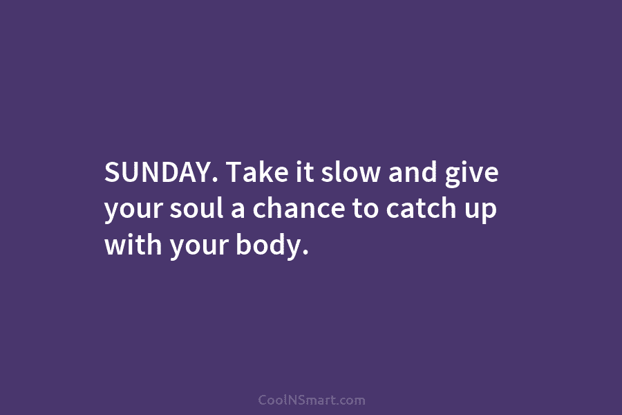 Sunday - a day to refuel your soul. Take it slow and give your soul a  chance to catch up with your body. #SundayMood #Relaxation…