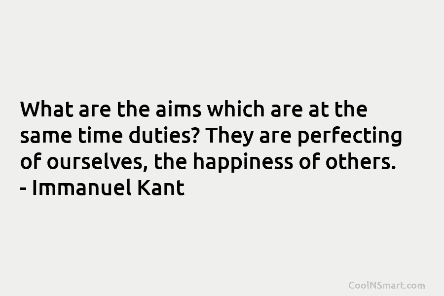 What are the aims which are at the same time duties? They are perfecting of...
