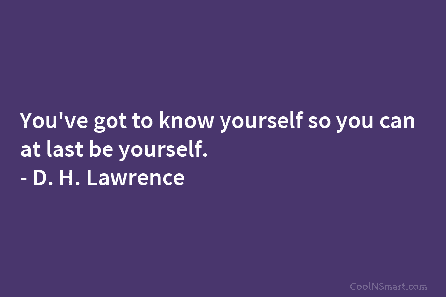 quote-you-ve-got-to-know-yourself-so-you-can-at-last-be-yourself