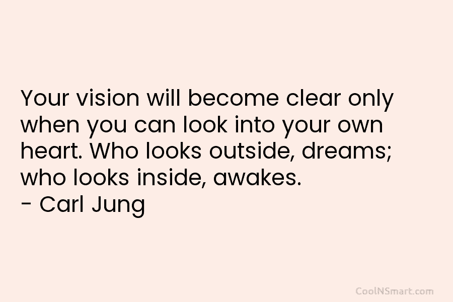 Carl Jung Quote: Your vision will become clear only when... - CoolNSmart