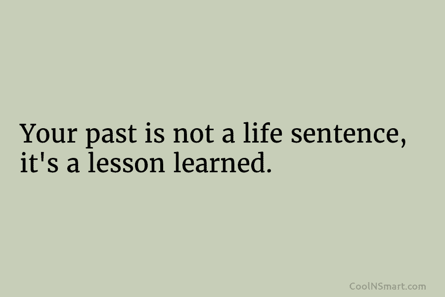 Quote: Your past is not a life sentence,... - CoolNSmart