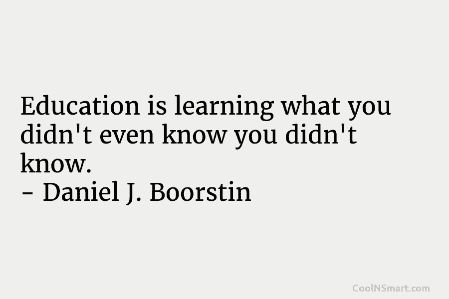 Quote: Education is learning what you didn’t even... - CoolNSmart