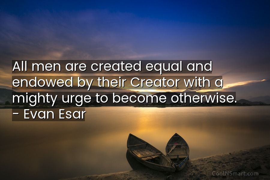 Quote All Men Are Created Equal And Endowed By Their Creator With A 