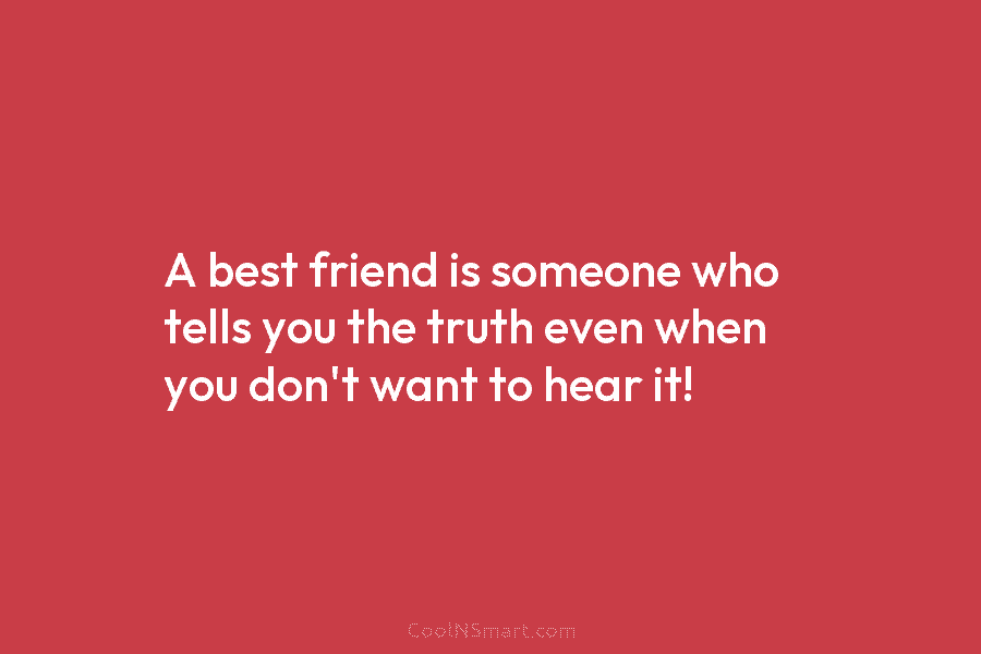 Quote: A best friend is someone who tells... - CoolNSmart