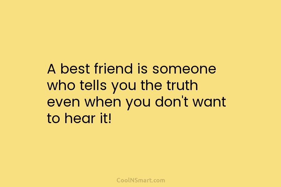 Quote: A best friend is someone who tells... - CoolNSmart