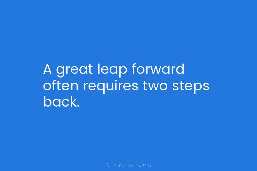 Quote: A great leap forward often requires two... - CoolNSmart