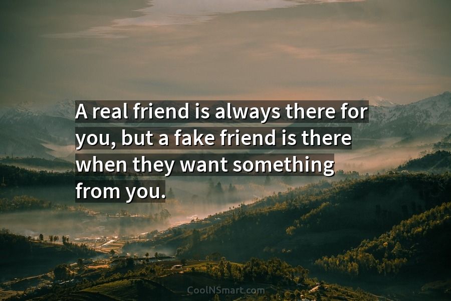 Quote: A real friend is always there for... - CoolNSmart