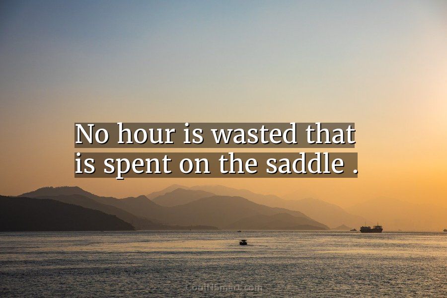Quote No Hour Is Wasted That Is Spent Coolnsmart