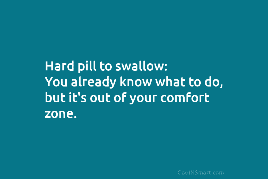 Quote: Hard pill to swallow: You already know... - CoolNSmart