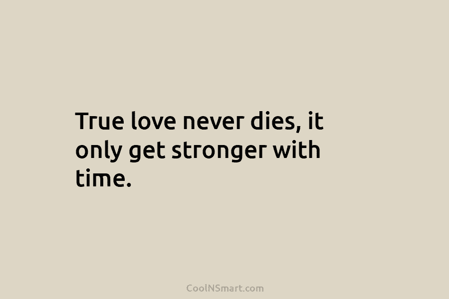 ONLY TRUE LOVE NEVER DIES !!!!
