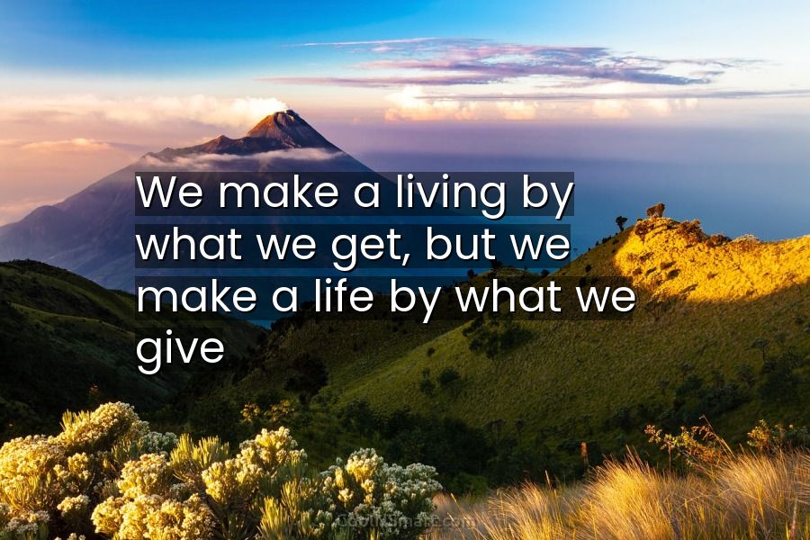 Quote: We make a living by what we... - CoolNSmart