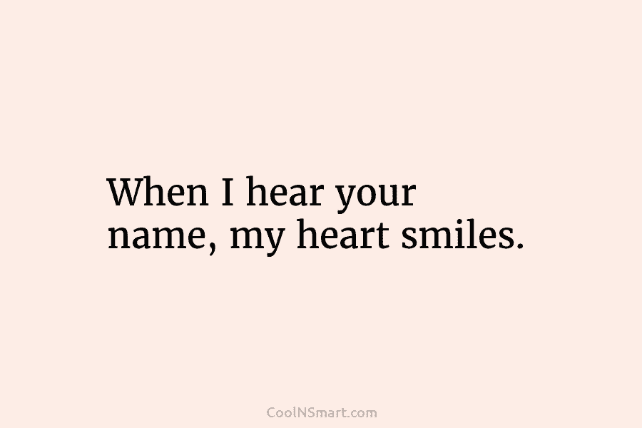 Whenever I Hear Your Name - Love Quotes