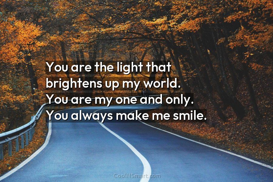 Quote: You are light that brightens up my world. You are - CoolNSmart