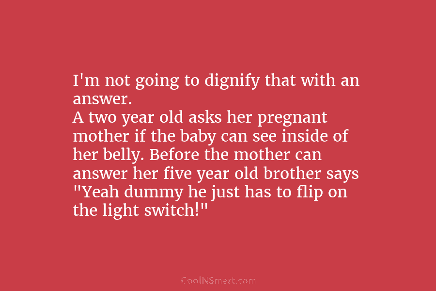Quote: I’m not going to dignify that with an answer. A two year ...