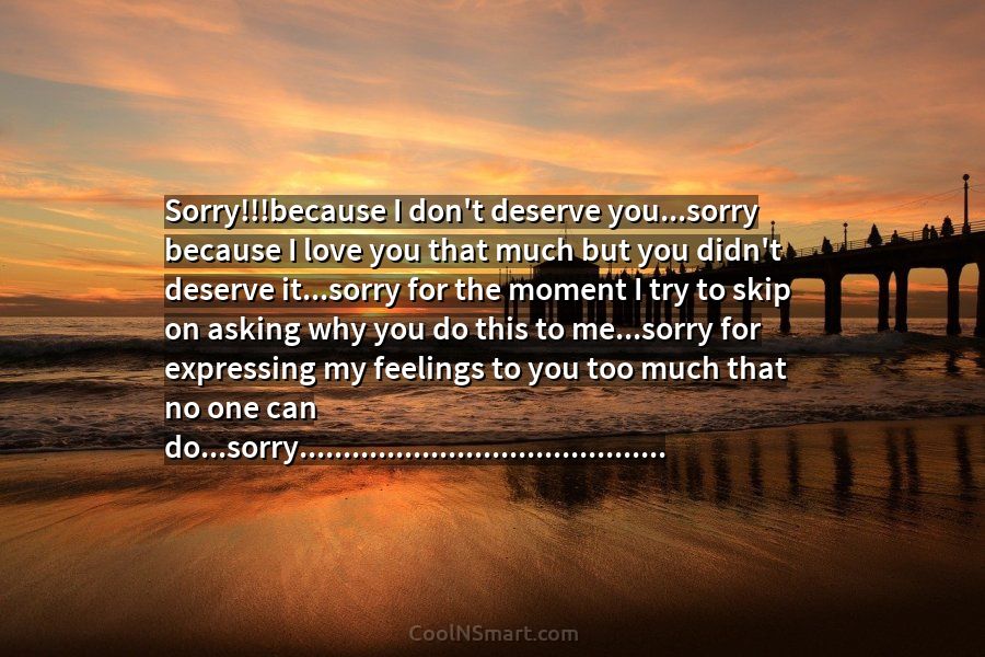 Quote Sorry because I Don t Deserve You sorry Because I CoolNSmart